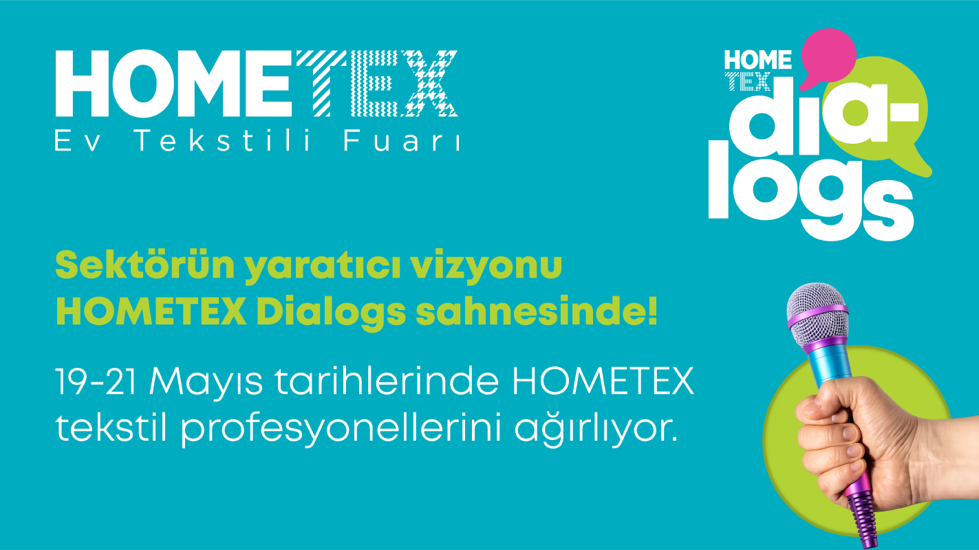 Sektörün yaratıcı vizyonu HOMETEX Dialogs sahnesinde!