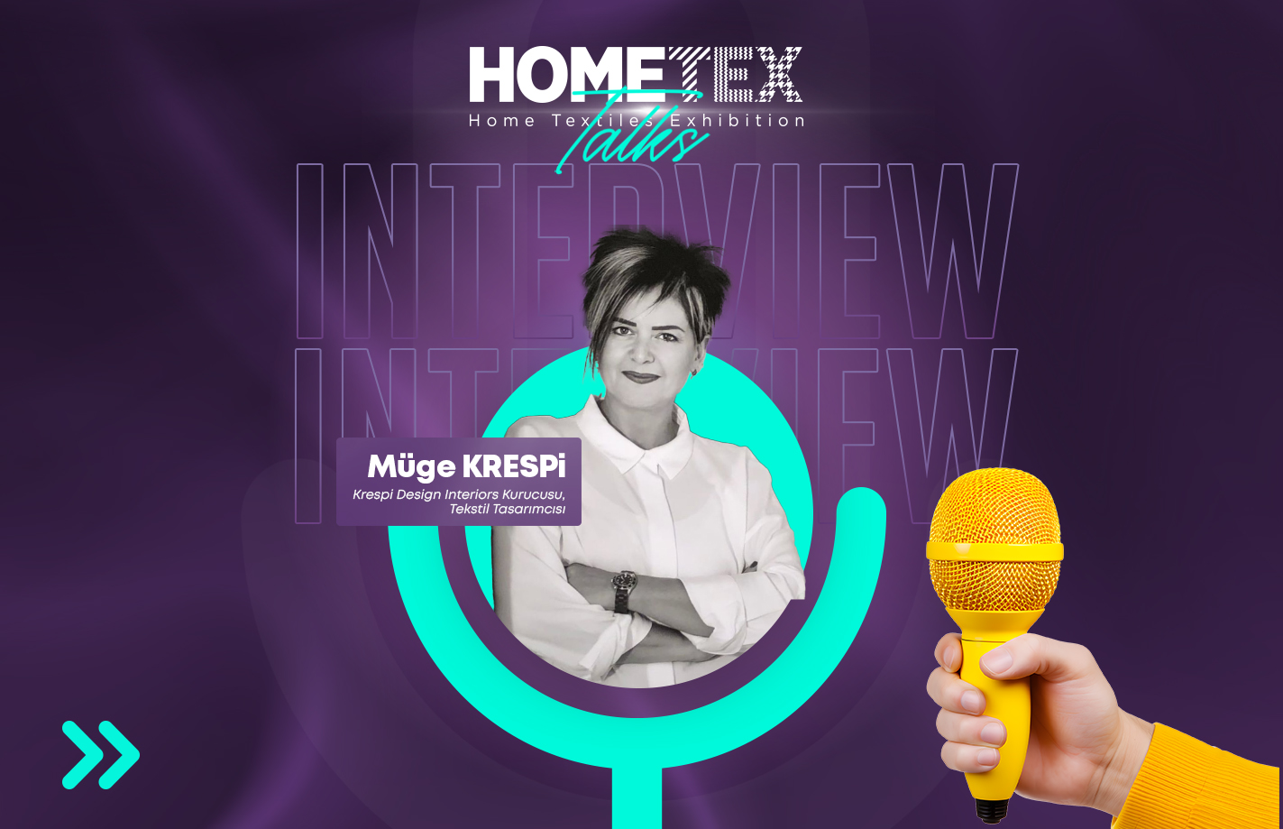 Tekstil Tasarımcısı Müge Krespi ile Ev Tekstili Sektörü ve HOMETEX Hakkında Keyifli Bir Sohbet