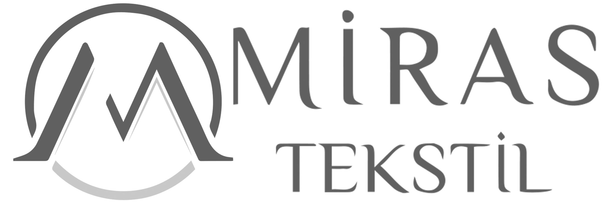 MİRAS TEKSTİL İTHALAT İHRACAT SANAYİ VE TİCARET LİMİTED ŞİRKETİ